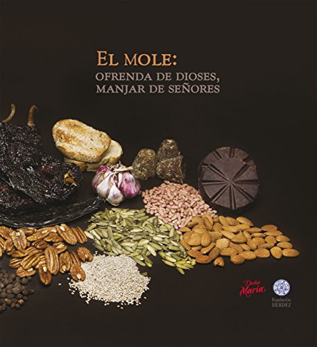 Carátula de El Mole: ofrenda de dioses, manjar de señores