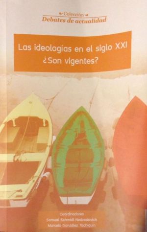 Carátula de Las ideologías en el siglo XXI ¿Son vigentes?