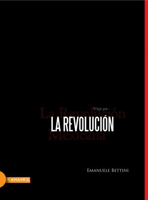 Carátula de La Revolución. Viaje por la Revolución Mexicana