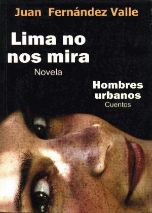 Carátula de Lima no nos mira: novela ; Hombres urbanos: cuentos