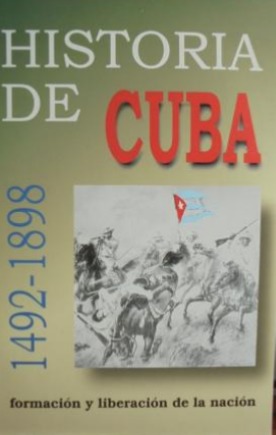 Carátula de Historia de Cuba 1492-1898 (formación y liberación de la nación)