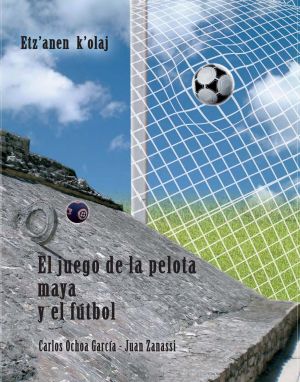 Carátula de El Juego de la Pelota Maya y el Fútbol