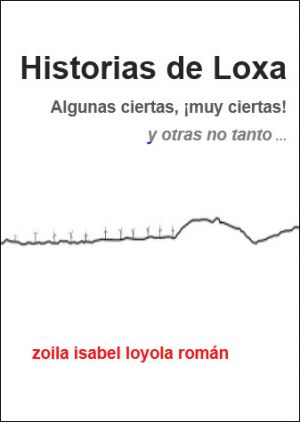 Carátula de Historias de Loxa. Algunas ciertas, ¡muy ciertas! y otras no tanto. Texto